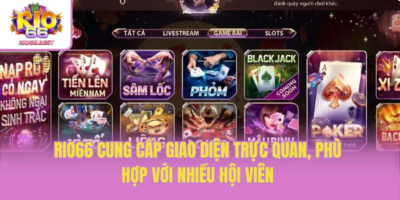 Rio66 cung cấp giao diện trực quan, phù hợp với nhiều hội viên